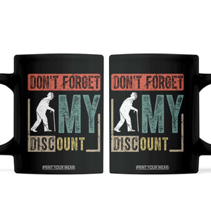 Funny Dont Forget My Discount Coffee Mug Old People Gag Retro Sunset TS11 Black Print Your Wear