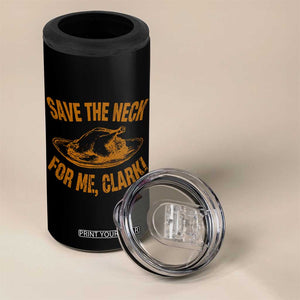 Funny Save The Neck For Me Clark 4 in 1 Can Cooler Tumbler Turkey Thanksgiving Christmas Dinner TS11 Print Your Wear
