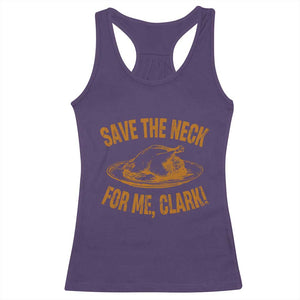 Funny Save The Neck For Me Clark Racerback Tank Top Turkey Thanksgiving Christmas Dinner TS11 Purple Print Your Wear