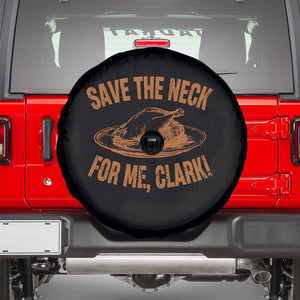 Funny Save The Neck For Me Clark Spare Tire Cover Turkey Thanksgiving Christmas Dinner TS11 Black Print Your Wear