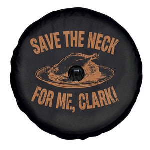 Funny Save The Neck For Me Clark Spare Tire Cover Turkey Thanksgiving Christmas Dinner TS11 Print Your Wear