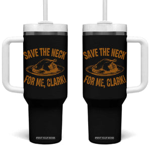 Funny Save The Neck For Me Clark Tumbler With Handle Turkey Thanksgiving Christmas Dinner TS11 One Size: 40 oz Black Print Your Wear