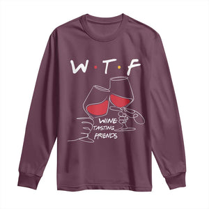 Funny Thanksgiving Friendsgiving Long Sleeve Shirt WTF Wine Tasting Friends TS11 Maroon Print Your Wear
