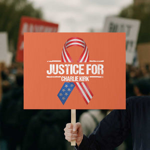 Justice For Charlie Kirk Protest Sign Patriotic Tribute Human Rights Activist TS11 Horizontal 18" × 24" Orange Print Your Wear