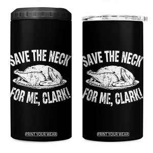 Funny Save The Neck For Me Clark 4 in 1 Can Cooler Tumbler Vintage Turkey Thanksgiving Christmas Dinner TS11 One Size: 16 oz Black Print Your Wear