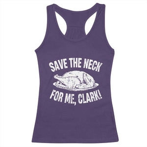 Funny Save The Neck For Me Clark Racerback Tank Top Vintage Turkey Thanksgiving Christmas Dinner TS11 Purple Print Your Wear