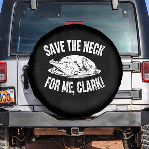 Funny Save The Neck For Me Clark Spare Tire Cover Vintage Turkey Thanksgiving Christmas Dinner TS11 No hole Black Print Your Wear