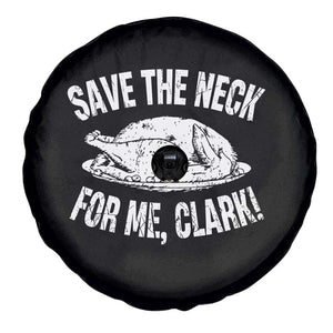 Funny Save The Neck For Me Clark Spare Tire Cover Vintage Turkey Thanksgiving Christmas Dinner TS11 Print Your Wear