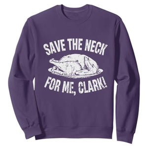 Funny Save The Neck For Me Clark Sweatshirt Vintage Turkey Thanksgiving Christmas Dinner TS11 Purple Print Your Wear