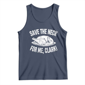 Funny Save The Neck For Me Clark Tank Top Vintage Turkey Thanksgiving Christmas Dinner TS11 Navy Print Your Wear