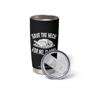 Funny Save The Neck For Me Clark Tumbler Cup Vintage Turkey Thanksgiving Christmas Dinner TS11 Print Your Wear