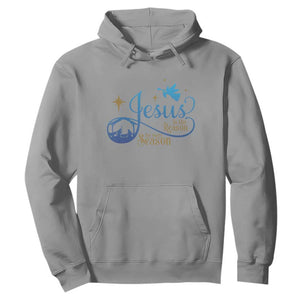 Jesus Is The Reason For The Season Hoodie Nativity Scene TS11 Sport Gray Print Your Wear