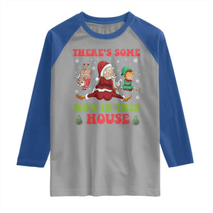 Funny Christmas Naughty Santa Raglan Shirt There's Some Ho's In This House Elf Reindeers TS11 Sport Gray Royal Print Your Wear
