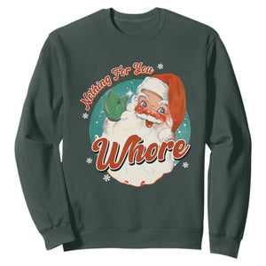 Funny Christmas Retro Santa Sweatshirt Nothing For You Whore TS11 Dark Forest Green Print Your Wear