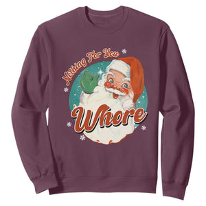 Funny Christmas Retro Santa Sweatshirt Nothing For You Whore TS11 Maroon Print Your Wear