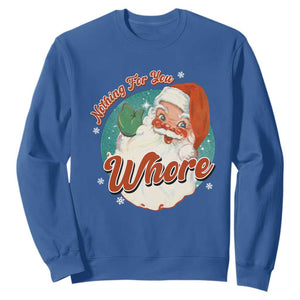 Funny Christmas Retro Santa Sweatshirt Nothing For You Whore TS11 Royal Blue Print Your Wear