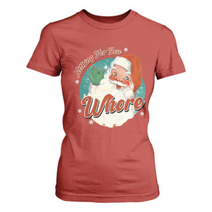 Funny Christmas Retro Santa T Shirt For Women Nothing For You Whore TS11 Red Print Your Wear