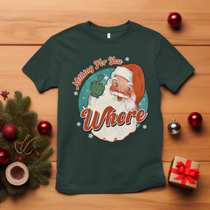 Funny Christmas Retro Santa T Shirt Nothing For You Whore Middle Finger TS11 Dark Forest Green Print Your Wear