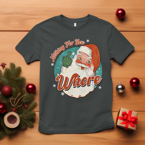 Funny Christmas Retro Santa T Shirt Nothing For You Whore Middle Finger TS11 Dark Heather Print Your Wear