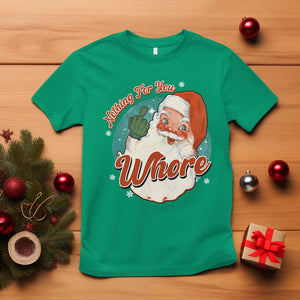 Funny Christmas Retro Santa T Shirt Nothing For You Whore Middle Finger TS11 Irish Green Print Your Wear