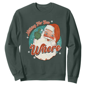 Funny Christmas Retro Santa Sweatshirt Nothing For You Whore Middle Finger TS11 Dark Forest Green Print Your Wear