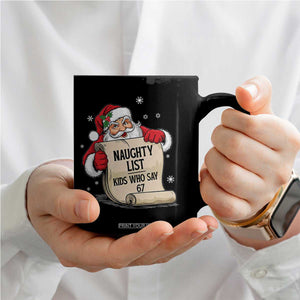 Funny 67 Christmas Coffee Mug Naughty List Kids Who Say Six Seven Santa TS11 Print Your Wear