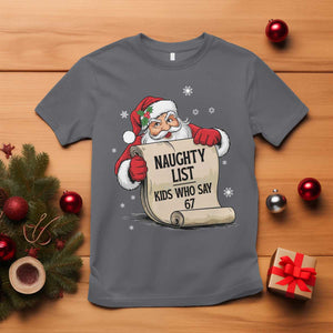 Funny 67 Christmas T Shirt Naughty List Kids Who Say Six Seven Santa TS11 Charcoal Print Your Wear