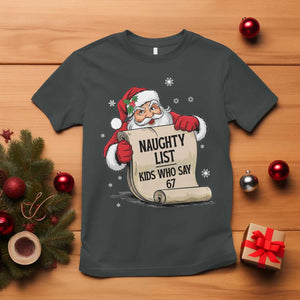 Funny 67 Christmas T Shirt Naughty List Kids Who Say Six Seven Santa TS11 Dark Heather Print Your Wear