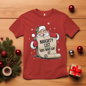 Funny 67 Christmas T Shirt Naughty List Kids Who Say Six Seven Santa TS11 Red Print Your Wear
