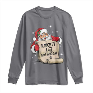 Funny 67 Christmas Long Sleeve Shirt Naughty List Kids Who Say Six Seven Santa TS11 Charcoal Print Your Wear