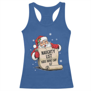 Funny 67 Christmas Racerback Tank Top Naughty List Kids Who Say Six Seven Santa TS11 Royal Blue Print Your Wear