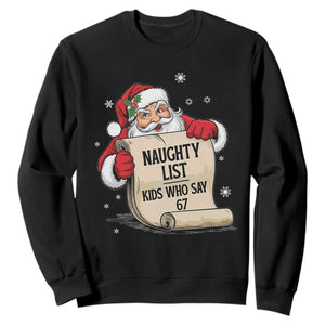 Funny 67 Christmas Sweatshirt Naughty List Kids Who Say Six Seven Santa TS11 Black Print Your Wear