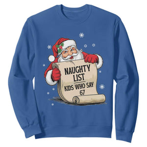 Funny 67 Christmas Sweatshirt Naughty List Kids Who Say Six Seven Santa TS11 Royal Blue Print Your Wear