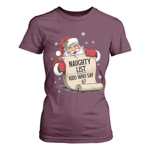 Funny 67 Christmas T Shirt For Women Naughty List Kids Who Say Six Seven Santa TS11 Maroon Print Your Wear