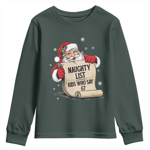 Funny 67 Christmas Youth Sweatshirt Naughty List Kids Who Say Six Seven Santa TS11 Dark Forest Green Print Your Wear