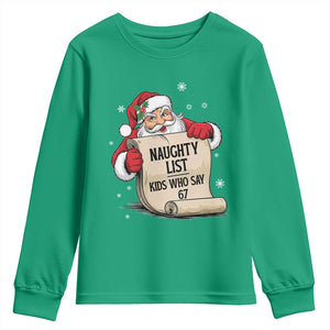 Funny 67 Christmas Youth Sweatshirt Naughty List Kids Who Say Six Seven Santa TS11 Irish Green Print Your Wear