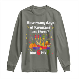 Funny 67 Kwanzaa Long Sleeve Shirt How Many Days Of Kwanzaa Are There Not 6 It Is 7 TS11 Military Green Print Your Wear