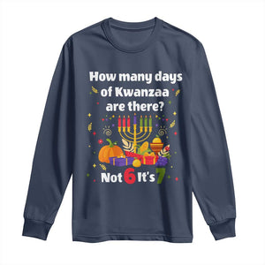 Funny 67 Kwanzaa Long Sleeve Shirt How Many Days Of Kwanzaa Are There Not 6 It Is 7 TS11 Navy Print Your Wear