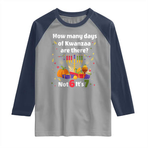 Funny 67 Kwanzaa Raglan Shirt How Many Days Of Kwanzaa Are There Not 6 It Is 7 TS11 Sport Gray Navy Print Your Wear