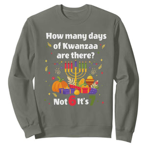 Funny 67 Kwanzaa Sweatshirt How Many Days Of Kwanzaa Are There Not 6 It Is 7 TS11 Military Green Print Your Wear