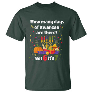 Funny 67 Kwanzaa T Shirt How Many Days Of Kwanzaa Are There Not 6 It Is 7 TS11 Dark Forest Green Print Your Wear