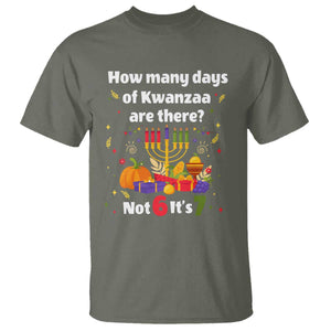 Funny 67 Kwanzaa T Shirt How Many Days Of Kwanzaa Are There Not 6 It Is 7 TS11 Military Green Print Your Wear
