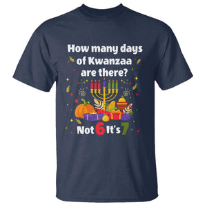 Funny 67 Kwanzaa T Shirt How Many Days Of Kwanzaa Are There Not 6 It Is 7 TS11 Navy Print Your Wear
