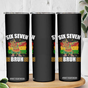 Funny 67 Kwanzaa Skinny Tumbler Six Seven Bruh Dabbing African Heritage TS11 Print Your Wear