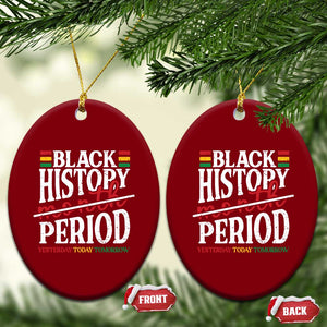 Funny Black History Period Yesterday Today Tomorrow Ceramic Ornament Pride African TS11 Print Your Wear