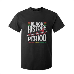 Funny Black History Period Yesterday Today Tomorrow T Shirt For Kid Pride African TS11 Black Print Your Wear