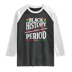 Funny Black History Period Yesterday Today Tomorrow Raglan Shirt Pride African TS11 Black White Print Your Wear