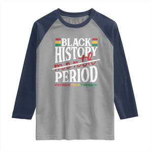 Funny Black History Period Yesterday Today Tomorrow Raglan Shirt Pride African TS11 Sport Gray Navy Print Your Wear