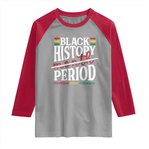 Funny Black History Period Yesterday Today Tomorrow Raglan Shirt Pride African TS11 Sport Gray Red Print Your Wear