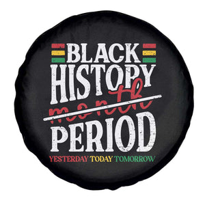 Funny Black History Period Yesterday Today Tomorrow Spare Tire Cover Pride African TS11 Print Your Wear